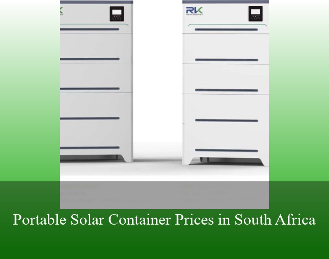 Portable Solar Container Prices in South Africa